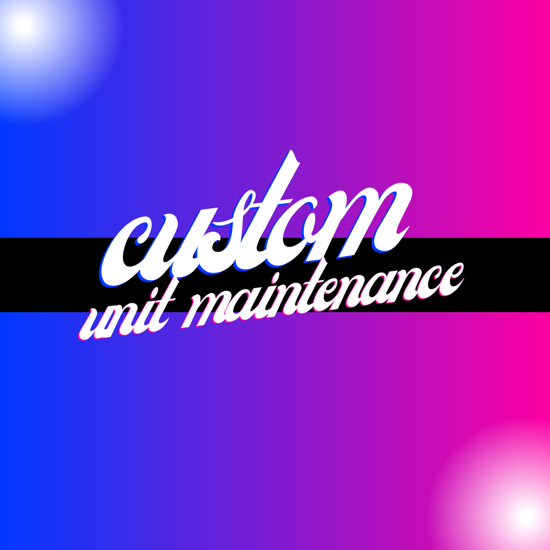 Custom Unit Maintenance *LACE INCLUDED*